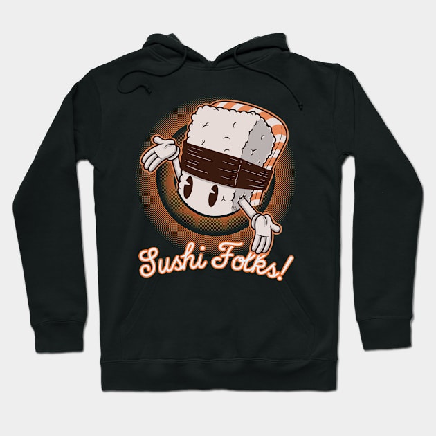 SUSHI FOLKS! Hoodie by FernandoSala